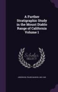 Hardcover A Further Stratigraphic Study in the Mount Diablo Range of California Volume 1 Book