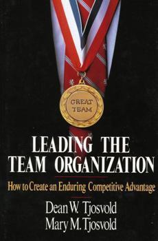 Hardcover Leading the Team Organization: How to Create an Enduring Competitive Advantage Book