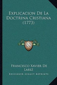 Paperback Explicacion De La Doctrina Cristiana (1773) [Spanish] Book