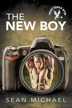 The New Boy - Book #1 of the Iron Eagle Gym