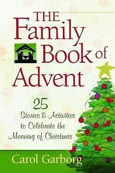 Paperback Family Book of Advent: 25 Stories & Activities to Celebrate the Meaning of Christmas Book