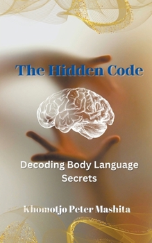 Paperback The Hidden Code: Decoding Body Language Secrets Book