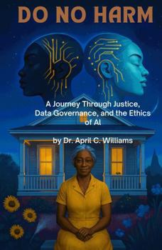 Paperback Do No Harm: A Journey Through Justice, Data Governance, and the Ethics of AI Book
