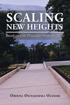 Paperback Scaling New Heights Based on Life Principles from the Bible Book