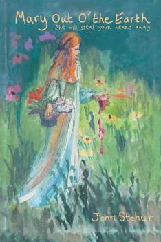 Paperback Mary out O' the Earth: She Will Steal Your Heart Away Book