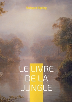Le Livre de la jungle: Une odyssée initiatique au coeur de la jungle indienne (French Edition)