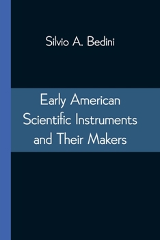 Paperback Early American Scientific Instruments and Their Makers Book