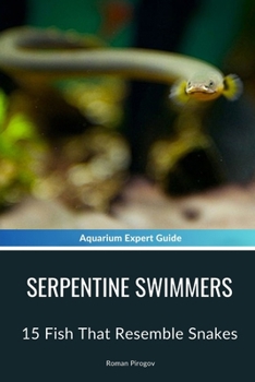 Paperback Serpentine Swimmers: 15 Fish That Resemble Snakes Book
