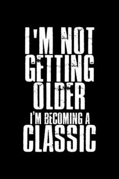 Paperback I'm Not Getting Older I'm Becoming A Classic: Hangman Puzzles Mini Game Clever Kids 110 Lined Pages 6 X 9 In 15.24 X 22.86 Cm Single Player Funny Grea Book