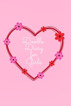Doodle Diary for Girls: Journal for Girls and Teens Doodle Pages Great Gift for Girls