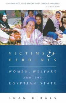 Paperback Victims and Heroines: Women, Welfare and the Egyptian State Book