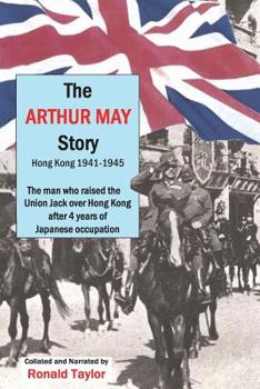 Paperback The Arthur May Story: Hong Kong 1941-45 Book