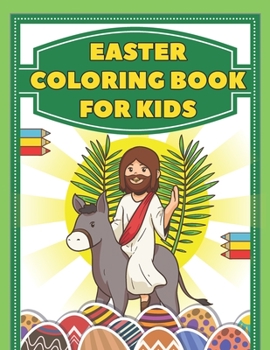Paperback Easter Coloring Book For Kids: Bunny, Egg, Basket Stuffer, Bible Illustrations And More Include Quick Facts Ages 4-8 Book