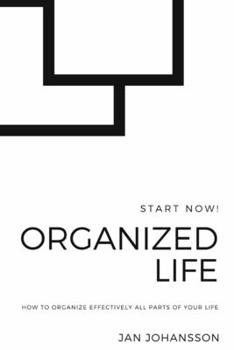 Paperback Organized Life: How to Organize Effectively all parts of your Life Book