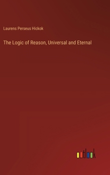 The Logic of Reason, Universal and Eternal