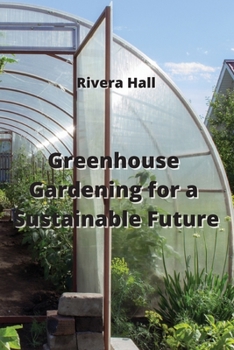 Paperback Greenhouse Gardening for a Sustainable Future Book