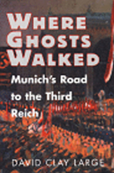 Hardcover Where Ghosts Walked: Munich's Road to the Third Reich Book