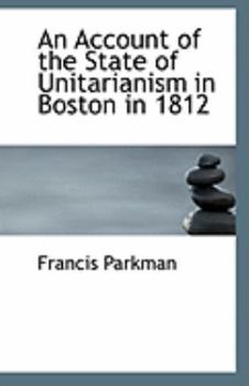 Paperback An Account of the State of Unitarianism in Boston in 1812 Book