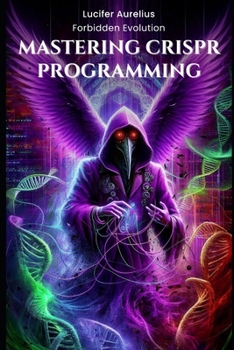 Mastering CRISPR Programming: Advanced Algorithms for Precision Genome Editing With R and Bioconductor (Genesis Protocol: Next Generation Technology for Biological and Life Sciences)