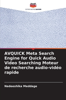 AVQUICK Meta Search Engine for Quick Audio Video Searching Moteur de recherche audio-vidéo rapide (French Edition)