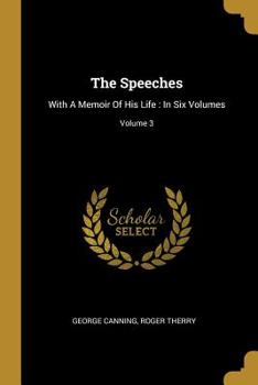 Paperback The Speeches: With A Memoir Of His Life: In Six Volumes; Volume 3 Book