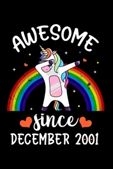 Awesome Since December 2001: With MORE UNICORNS INSIDE, A Unicorn Journal Notebook for ... Girls / 18 Year Old Birthday Gift for Girls - 120 Pages, ... Unicorn Rainbow Stars Cover, Birthday Gift!