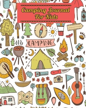 Camping Journal For Kids: Perfect RV Journal/Camping Diary or Gift for Campers: Over 120 Pages with Prompts for Writing: Capture Memories, Camping ... Camping Gift (Camping Journals)