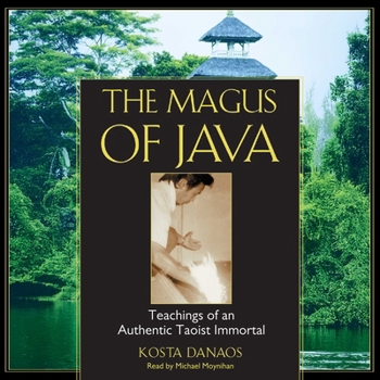 Misc. The Magus of Java: Teachings of an Authentic Taoist Immortal Book