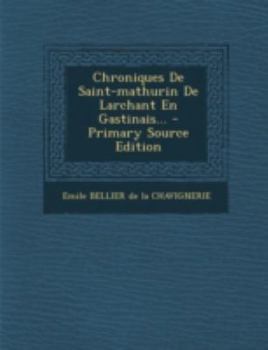 Paperback Chroniques de Saint-Mathurin de Larchant En Gastinais... - Primary Source Edition [French] Book