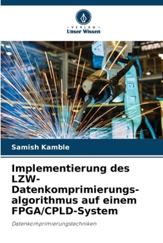 Paperback Implementierung des LZW-Datenkomprimierungs- algorithmus auf einem FPGA/CPLD-System [German] Book