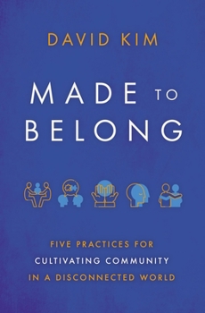 Paperback Made to Belong: Five Practices for Cultivating Community in a Disconnected World Book