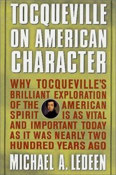 Paperback Tocqueville on American Character: Why Tocqueville's Brilliant Exploration of the American Spirit is as Vital and Important Today as It Was Nearly Two Book