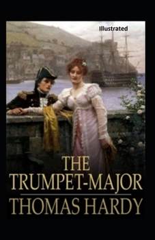 Paperback The Trumpet-Major Illustrated Book