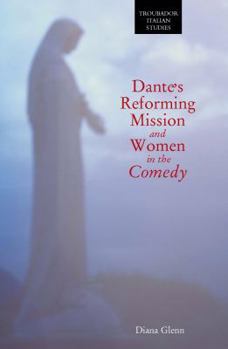 Dante's Reforming Mission and Women in 'The Comedy' (Troubador Italian Studies)
