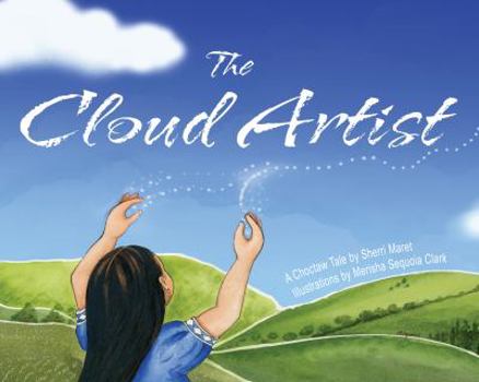 Hardcover The Cloud Artist: A Choctaw Tale Book