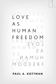 Love as Human Freedom - Book  of the Square One: First-Order Questions in the Humanities