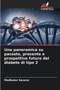 Paperback Una panoramica su passato, presente e prospettive future del diabete di tipo 2 [Italian] Book