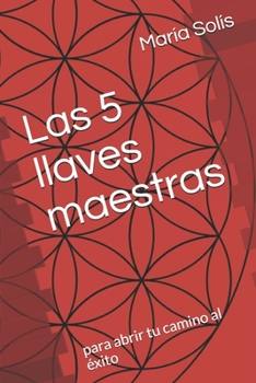 Paperback Las 5 llaves maestras: para abrir tu camino al ?xito [Spanish] Book