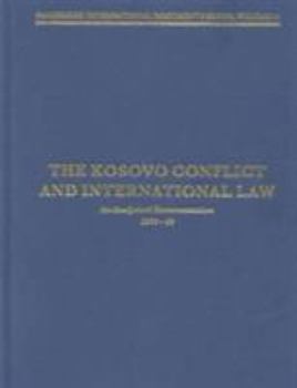 The Kosovo Conflict and International Law: An Analytical Documentation 1974-1999 - Book  of the Cambridge International Documents