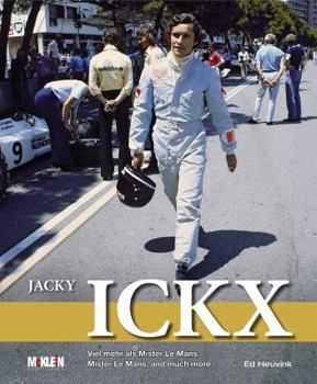 Hardcover Jacky Ickx: Mister Le Mans, and Much More Book