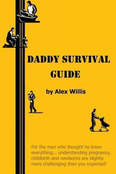 Paperback Daddy Survival Guide: First Time Dads Prepare & Beware Book