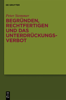 Hardcover Begründen, Rechtfertigen und das Unterdrückungsverbot [German] Book