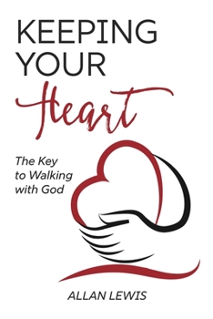 Paperback Keeping Your Heart: The Key to Walking With God Book