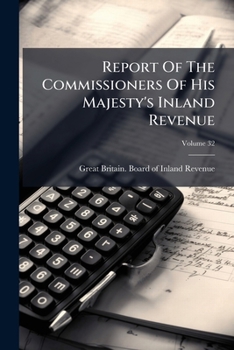 Paperback Report Of The Commissioners Of His Majesty's Inland Revenue; Volume 32 Book