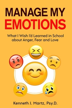 Paperback Manage My Emotions: What I Wish I'd Learned in School about Anger, Fear and Love Book