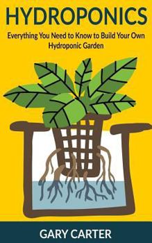 Paperback Hydroponics: Everything You Need to Know to Build Your Own Hydroponic Garden Book