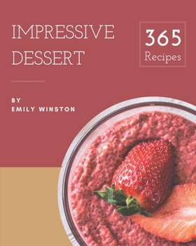Paperback 365 Impressive Dessert Recipes: An One-of-a-kind Dessert Cookbook Book