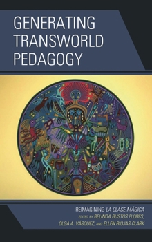 Paperback Generating Transworld Pedagogy: Reimagining La Clase Mágica Book