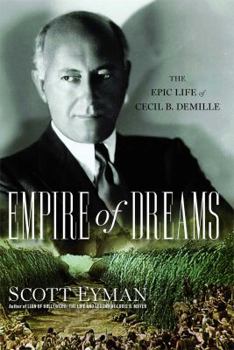 Paperback Empire of Dreams: The Epic Life of Cecil B. DeMille Book