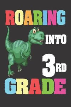 Paperback Roaring Into 3rd Grade: 6x9 Notebook, Ruled, Third Grade Boys, Back to School, T-Rex Dinosaur Activity Workbook Book